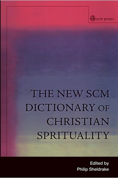 The New SCM Dictionary of Christian Spirituality